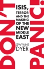 Image for Don&#39;t Panic: ISIS, Terror and the Making of the New Middle East