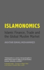 Image for Islamonomics: Islamic Finance, Commerce and the Global Muslim Market