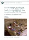 Image for Excavating Catalhoeyuk : South, North and KOPAL area reports from the 1995-99 seasons