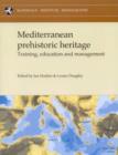 Image for Mediterranean Prehistoric Heritage : Training, Education and Management