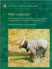 Image for Why cultivate? Anthropological and Archaeological Approaches to Foraging-Farming Transitions in Southeast Asia