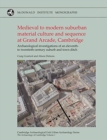 Image for Medieval to Modern Suburban Material Culture and Sequence at Grand Arcade, Cambridge