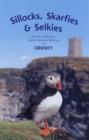 Image for Sillocks, Skarfies and Selkies : The Fish, Amphibians, Reptiles, Birds and Mammals of Orkney