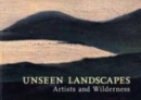 Image for Unseen Landscapes : Artists and Wilderness