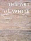Image for The art of white  : painting, photography, installation