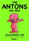 Image for The Antons Are Here Colouring Fun : Alfa to Zip-Zap, with Letters &amp; Numbers