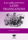 Image for So You Really Want to Learn Latin Translations