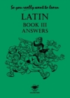 Image for So You Really Want to Learn Latin Book III Answer Book