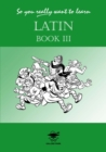 Image for So You Really Want to Learn Latin : A Textbook for Common Entrance and GCSE