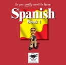 Image for So you really want to learn SpanishBook 1