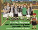 Image for Stanley Bagshaw and the short-sighted football trainer