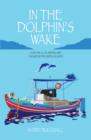 Image for In the dolphin&#39;s wake: cocktails, calamities and caiques in the Greek Islands