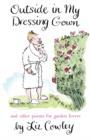 Image for Outside in my dressing gown and other poems for garden lovers