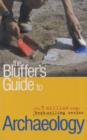 Image for The Bluffer&#39;s Guide to Archaeology
