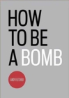 Image for How To Be A Bomb