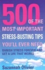 Image for 500 of the most important stress-busting tips you&#39;ll ever need  : banish stress forever and get a life that works