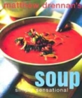 Image for Matthew Drennan&#39;s soup  : simply sensational