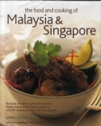 Image for The food and cooking of Malaysia &amp; Singapore  : discover an exotic cuisine that blends Malay, Indian and Chinese traditions, with 80 recipes and over 300 photographs