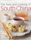 Image for The food and cooking of South China  : discover the vibrant tastes of Cantonese, Shantou, Hakka and island cuisine