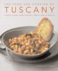 Image for The food and cooking of Tuscany  : 65 classic dishes from Tuscany, Umbria and La Marche