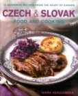 Image for Czech &amp; Slovak food and cooking  : 75 authentic recipes from the heart of Europe