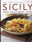 Image for The food and cooking of Sicily and southern Italy  : 65 classic dishes from Sicily, Calabria, Basilicata and Puglia