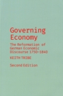 Image for Governing Economy : The Reformation of German Economic Discourse 1750-1840