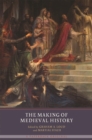 Image for The Making of Medieval History