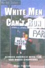 Image for White men can&#39;t run  : across America with the San Diego Chargers