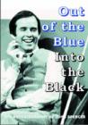 Image for Out of the blue into the black  : the autobiography of John Spencer