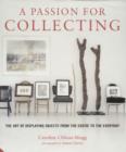 Image for A passion for collecting  : the art of displaying objects from the exotic to the everyday