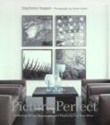 Image for Picture perfect  : collecting art and photography and displaying it in your home