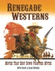 Image for Renegade westerns  : movies that shot down frontier myths