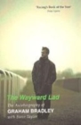 Image for The wayward lad  : the autobiography of Graham Bradley