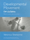 Image for Developmental movement for children  : mainstream, special needs and pre-school