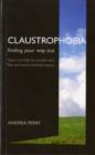 Image for Claustrophobia : Bringing the Fear of Enclosed Spaces into the Open