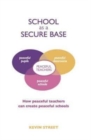 Image for School as a Secure Base : How Peaceful Teachers Can Create Peaceful Schools