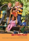 Image for Better Play : Practical Strategies for Supporting Play in Schools for Children of All Ages