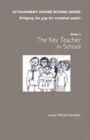 Image for The key teacher in school : Getting Started - The Class Teacher/Form Tutor in School