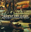 Image for Men of the Clyde  : Stanley Spencer&#39;s vision at Port Glasgow
