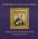 Image for Portrait Miniatures from the Merchiston Collection
