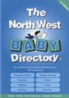 Image for The North West Baby Directory : An A-Z of Everything for Pregnancy, Babies and Children in Cheshire, Cumbria, Manchester, Merseyside and Lancashire