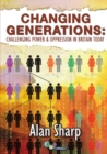 Image for Changing Generations : Challenging Power &amp; Oppression in Britain Today