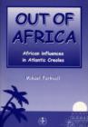Image for Out of Africa : African Influences in Atlantic Creoles