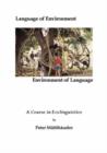 Image for Language of environment, environment of language  : a course in ecolinguistics