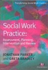 Image for Social work practice  : assessment, planning, intervention and review
