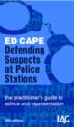 Image for Defending Suspects at Police Stations : The Practitioner&#39;s Guide to Advice and Representation