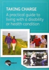 Image for Taking charge  : a practical guide to living with a disability or health condition