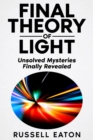 Image for Final Theory of Light: Unsolved Mysteries Finally Revealed