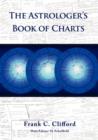 Image for The Astrologer&#39;s Book of Charts